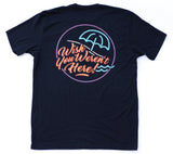 Wish You Weren’t Here/ Go Home Happy Shirt