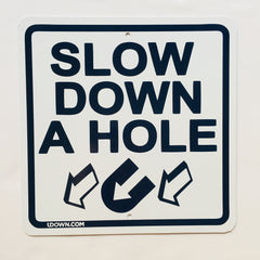 “Slow Down A Hole”