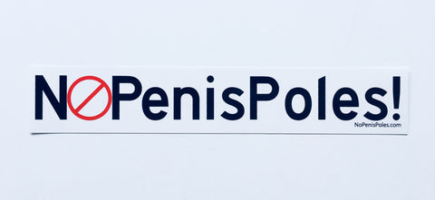 No Penis Poles bumper sticker