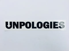 Unpologies bumper sticker